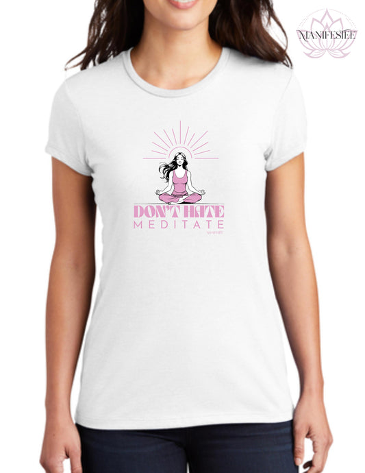 Don't hate, Meditate T-shirt